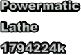 Powermatic  Lathe 1794224k