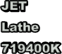 JET  Lathe 719400K